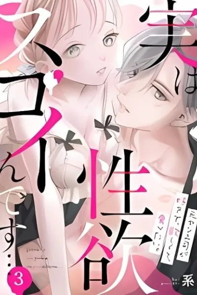 Jitsu wa Seiyoku Sugoin desu... Motoyan Joushi ga Suki de, Hoshikute, Tabetai